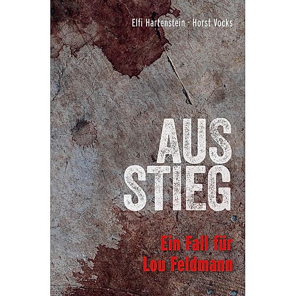 Ausstieg / Ein Fall für Lou Feldmann Bd.1, Elfi Hartenstein, Horst Vocks