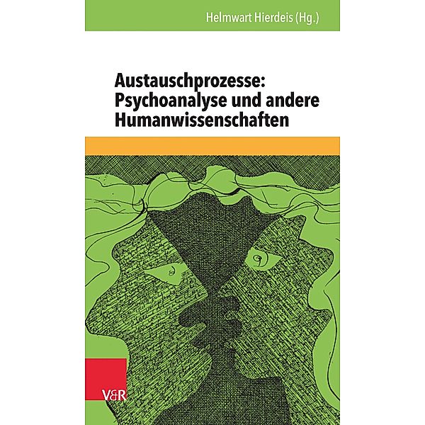 Austauschprozesse: Psychoanalyse und andere Humanwissenschaften