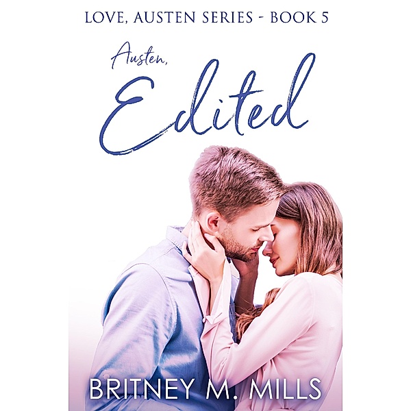 Austen, Edited (Love, Austen, #5) / Love, Austen, Britney Mills