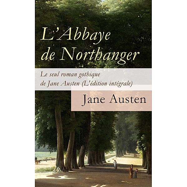 Austen, J: L'Abbaye de Northanger - Le seul roman gothique d, Jane Austen