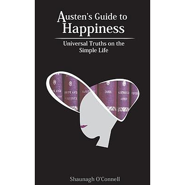 Austen's Guide to Happiness / Shaunagh O'Connell, Shaunagh O'Connell