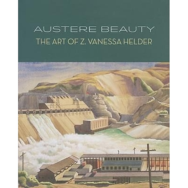 Austere Beauty: The Art of Z. Vanessa Helder, Margaret E. Bullock, David F. Martin