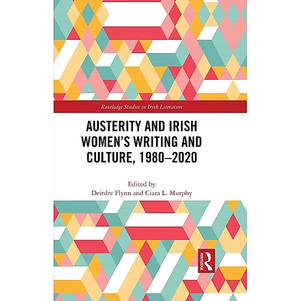 Austerity and Irish Women's Writing and Culture, 1980-2020