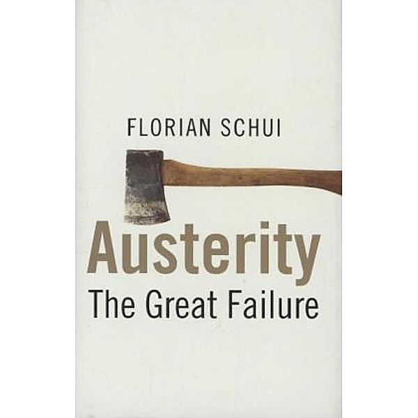 Austerity - The Great Failure, Florian Schui