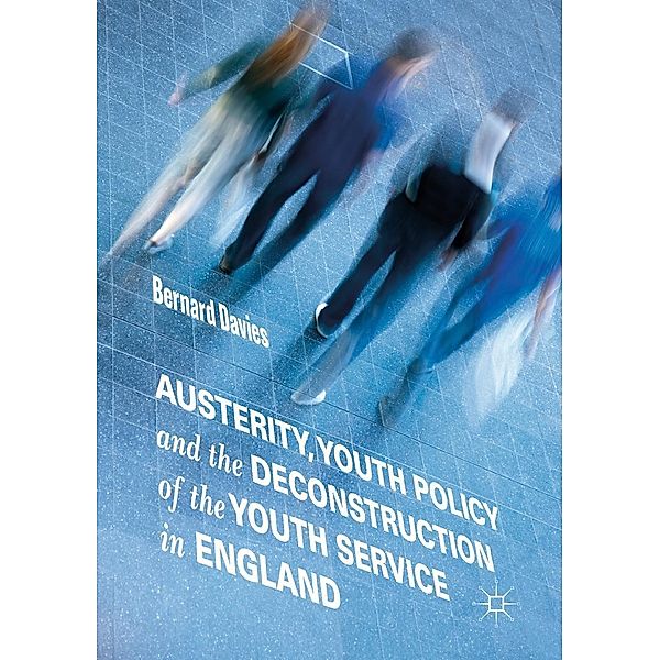 Austerity, Youth Policy and the Deconstruction of the Youth Service in England / Progress in Mathematics, Bernard Davies