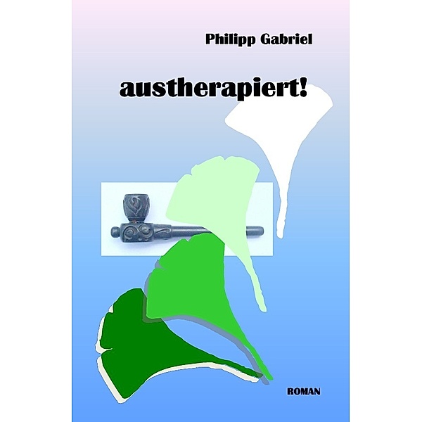 austherapiert!, Philipp Gabriel