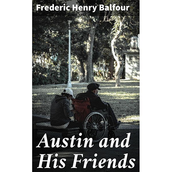 Austin and His Friends, Frederic Henry Balfour
