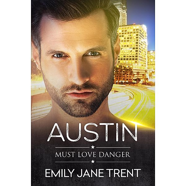 Austin (Must Love Danger, #6) / Must Love Danger, Emily Jane Trent