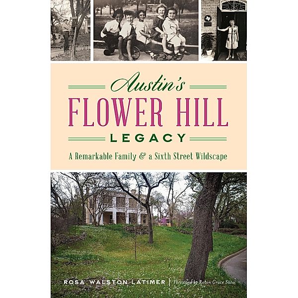 Austin's Flower Hill Legacy / The History Press, Rosa Walston Latimer