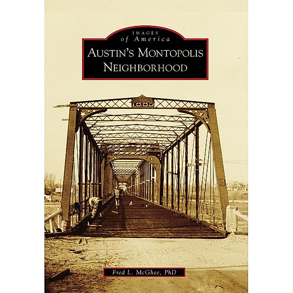 Austin's Montopolis Neighborhood, Fred L. McGhee Ph. D.