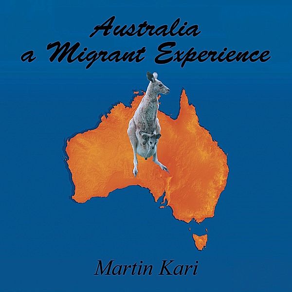 Australia a Migrant Experience, Martin Kari