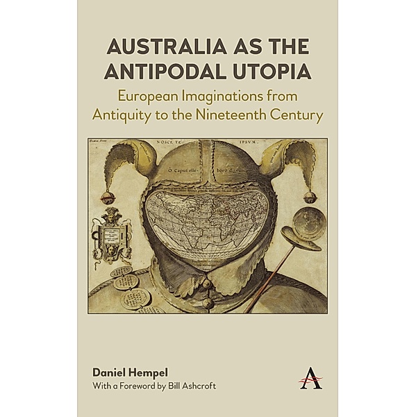 Australia as the Antipodal Utopia / Anthem Studies in Australian Literature and Culture, Daniel Hempel