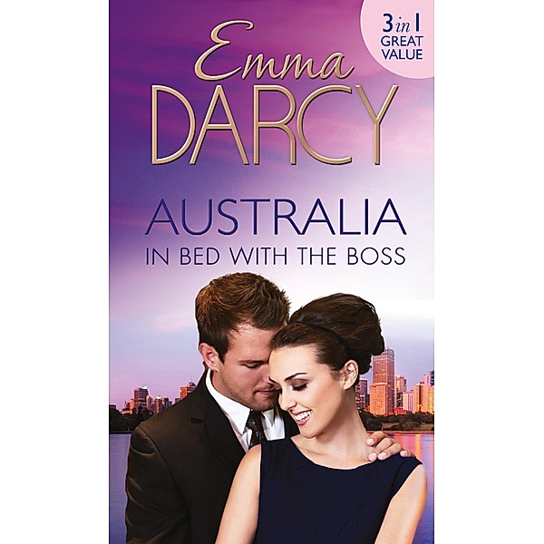 Australia: In Bed with the Boss: The Marriage Decider / Their Wedding Day / His Boardroom Mistress / Mills & Boon, Emma Darcy