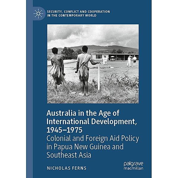 Australia in the Age of International Development, 1945-1975, Nicholas Ferns