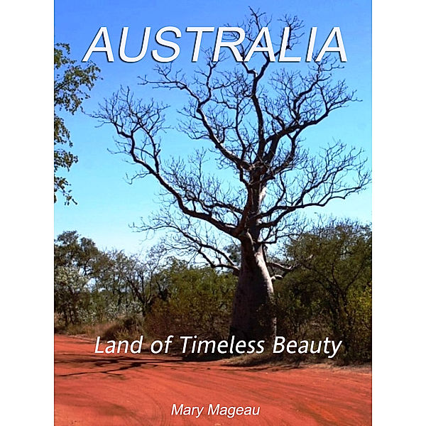 Australia: Land of Timeless Beauty, Mary Mageau