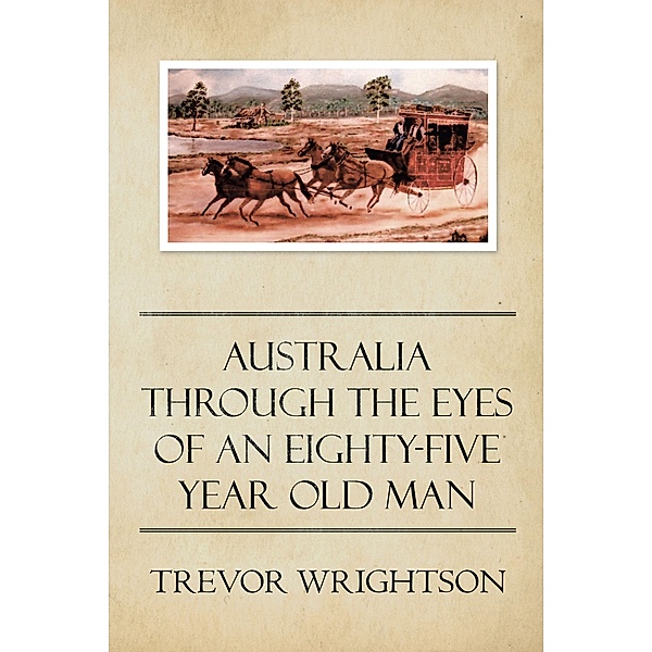 Australia Through the Eyes of an Eighty-Five Year Old Man, Trevor Wrightson