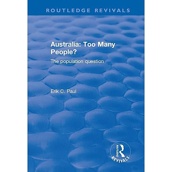 Australia: Too Many People? - The Population Question, Erik Paul