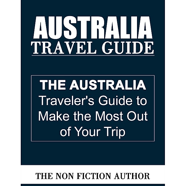 Australia Travel Guide, The Non Fiction Author