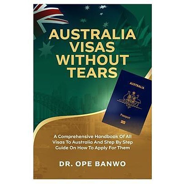 AUSTRALIA VISAS WITHOUT TEARS, Ope Banwo