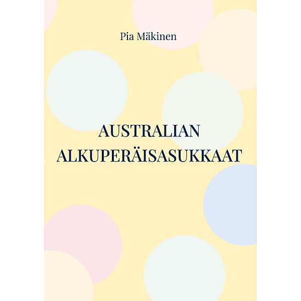 Australian alkuperäisasukkaat, Pia Mäkinen