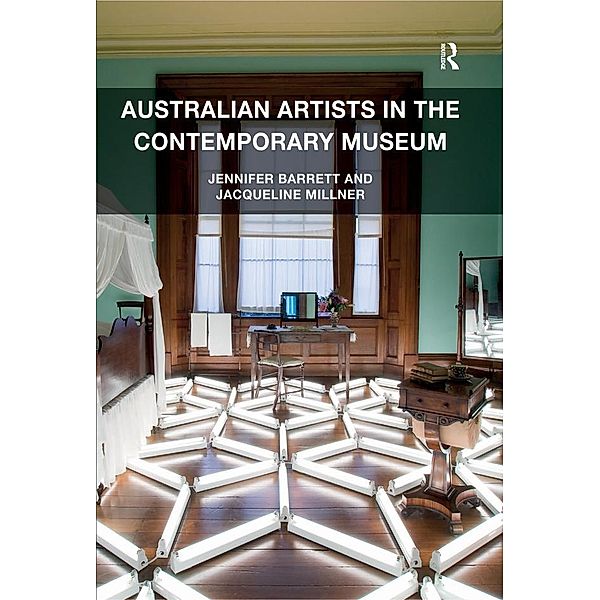 Australian Artists in the Contemporary Museum, Jennifer Barrett, Jacqueline Millner