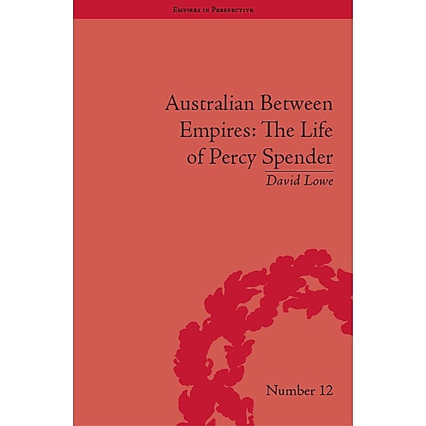 Australian Between Empires: The Life of Percy Spender, David Lowe