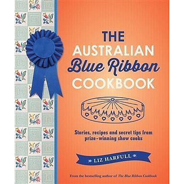 Australian Blue Ribbon Cookbook, Liz Harfull