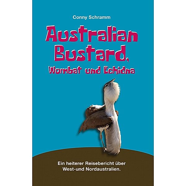 Australian Bustard, Wombat und Echidna, Conny Schramm