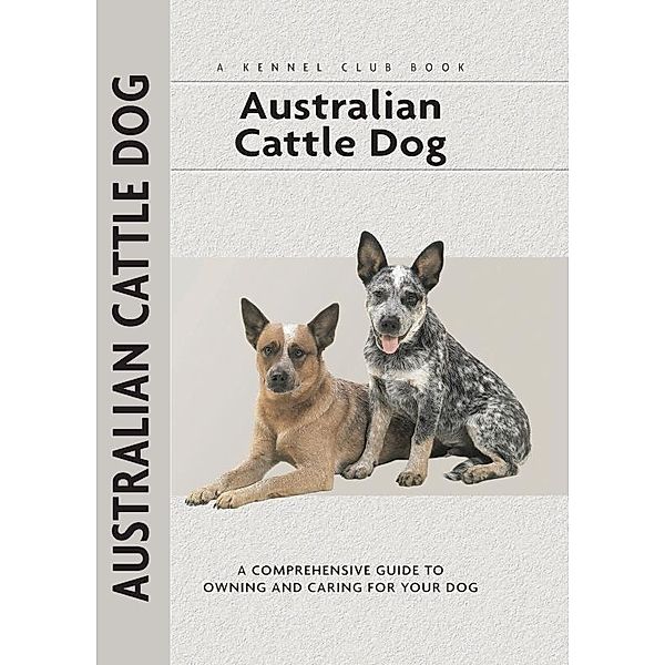 Australian Cattle Dog / Comprehensive Owner's Guide, Charlotte Schwartz