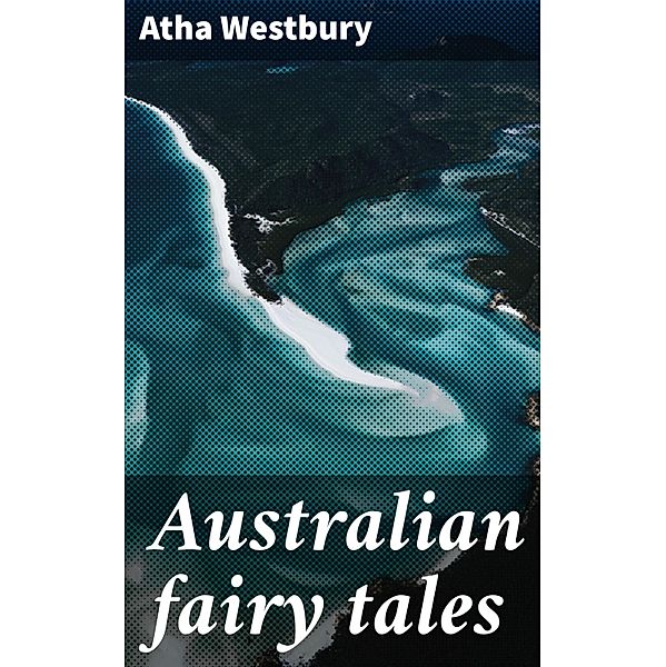 Australian fairy tales, Atha Westbury