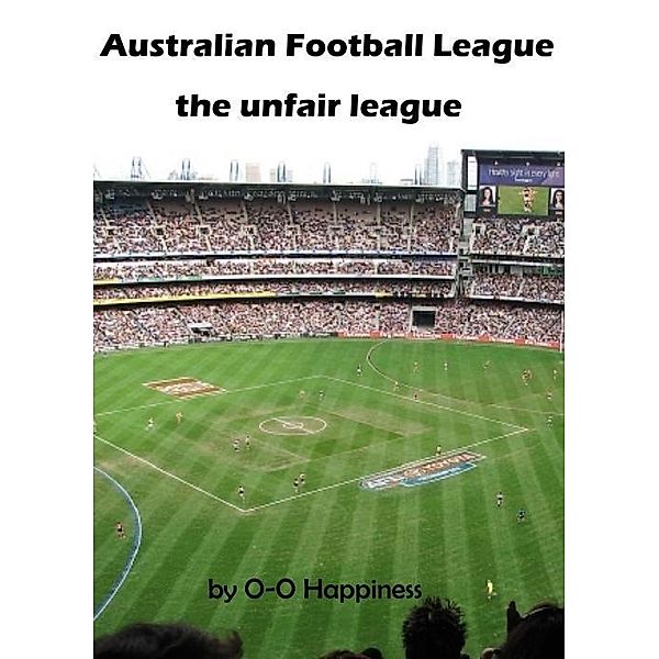 Australian Football League: the Unfair League / O-O Happiness, O-O Happiness