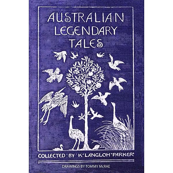 Australian Legendary Tales, K. Langloh Parker