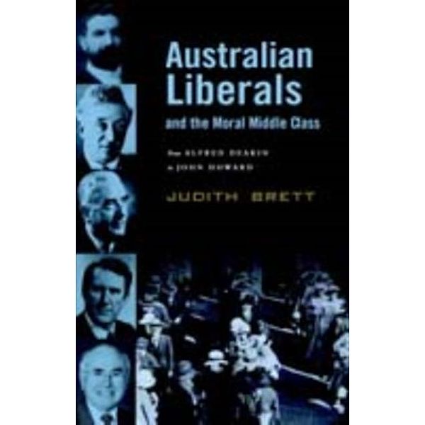 Australian Liberals and the Moral Middle Class, Judith Brett