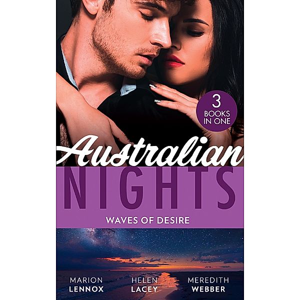 Australian Nights: Waves Of Desire: Waves of Temptation / Claiming His Brother's Baby / The One Man to Heal Her, Marion Lennox, Helen Lacey, Meredith Webber