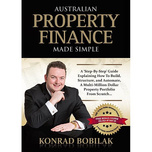 Australian Property Finance Made Simple, Konrad Bobilak