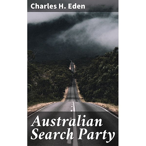 Australian Search Party, Charles H. Eden