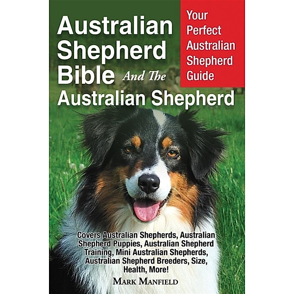 Australian Shepherd Bible And the Australian Shepherd, Mark Manfield