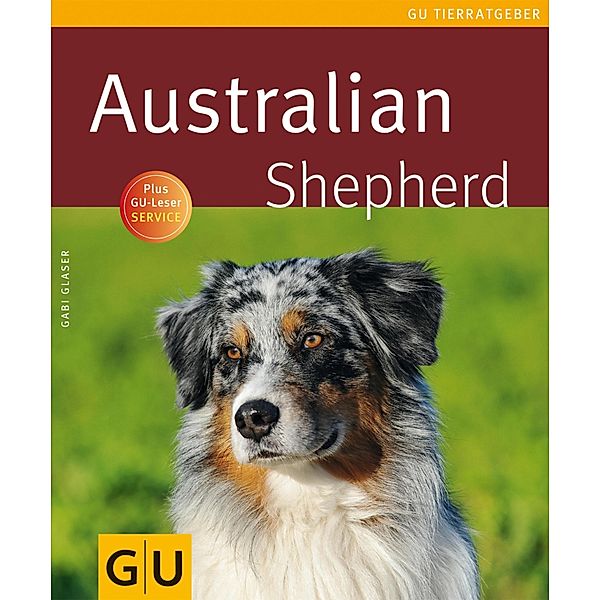 Australian Shepherd / GU Haus & Garten Tier-Ratgeber, Gabriela Glaser