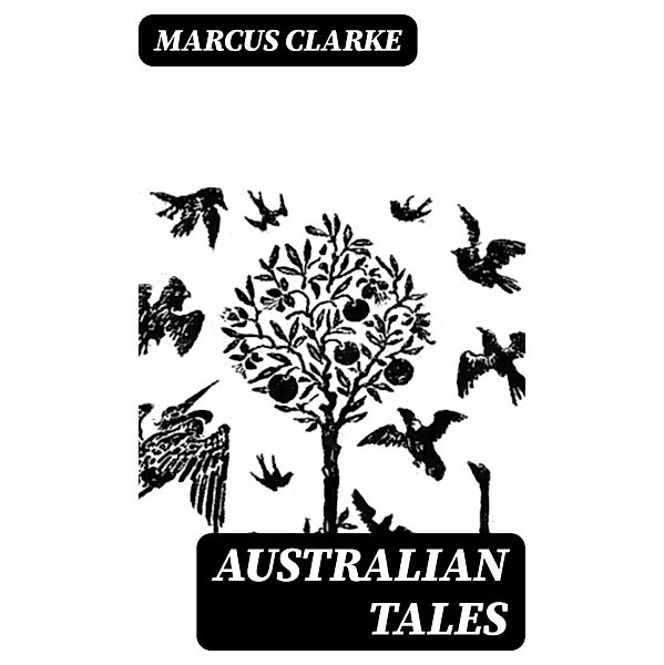 Australian Tales, Marcus Clarke