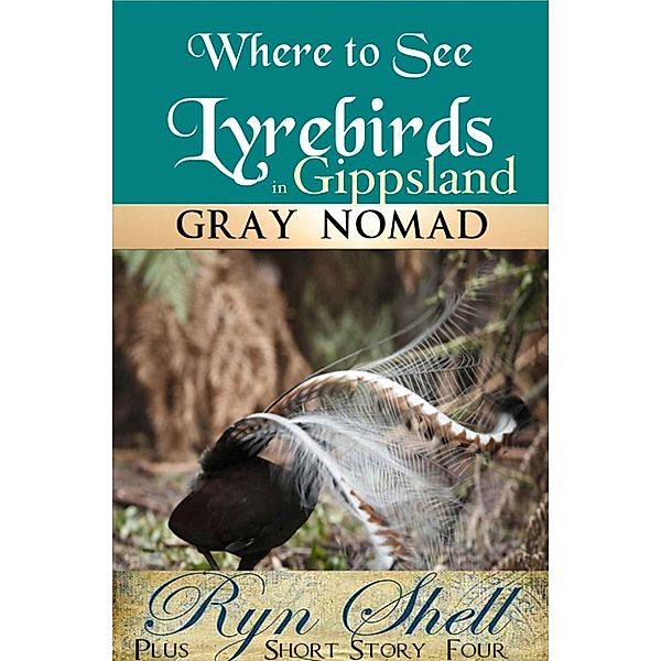 Australian Travel: Lyrebirds in Gippsland: Where to See (Australian Travel, #4), Ryn Shell, Gray Nomad