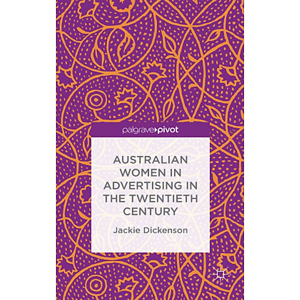 Australian Women in Advertising in the Twentieth Century, J. Dickenson