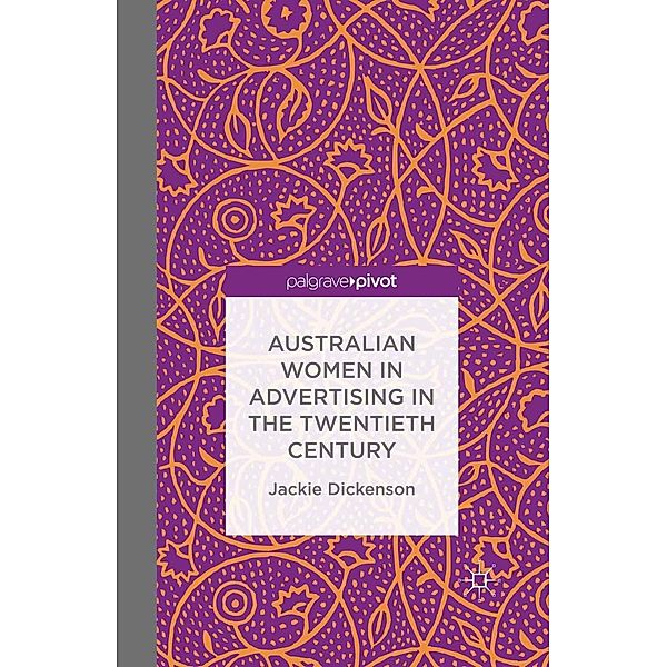 Australian Women in Advertising in the Twentieth Century, J. Dickenson