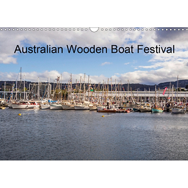 Australian wooden boat festival (Wall Calendar 2021 DIN A3 Landscape), Sue Burton LRPS