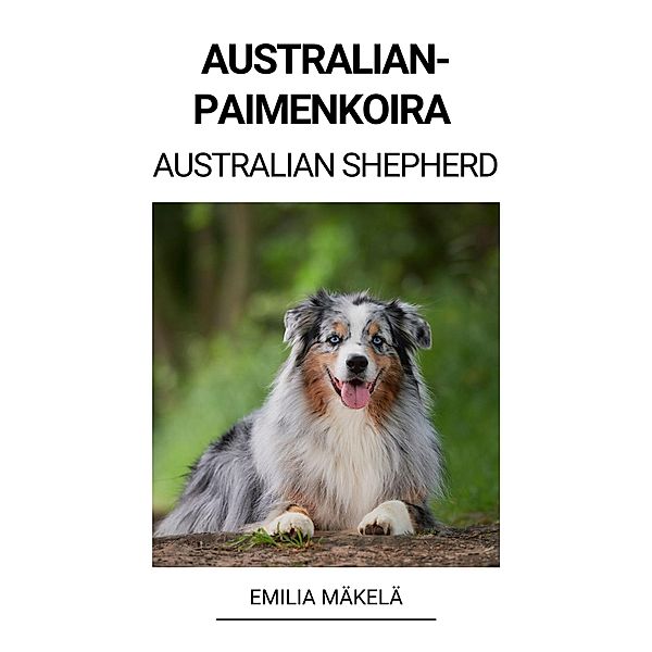 Australianpaimenkoira (Australian Shepherd), Emilia Mäkelä