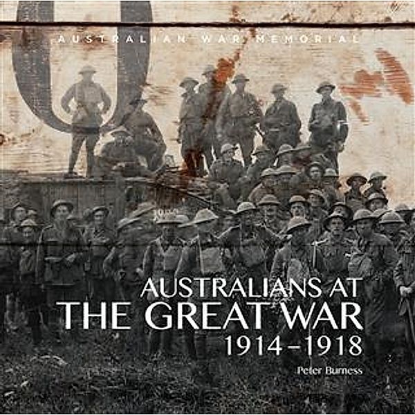 Australians at The Great War 1914-1918, Australian War Memorial