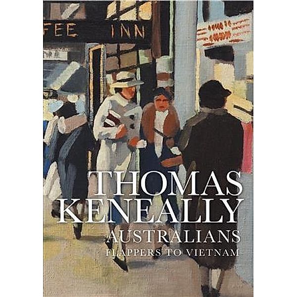 Australians (volume 3), Thomas Keneally