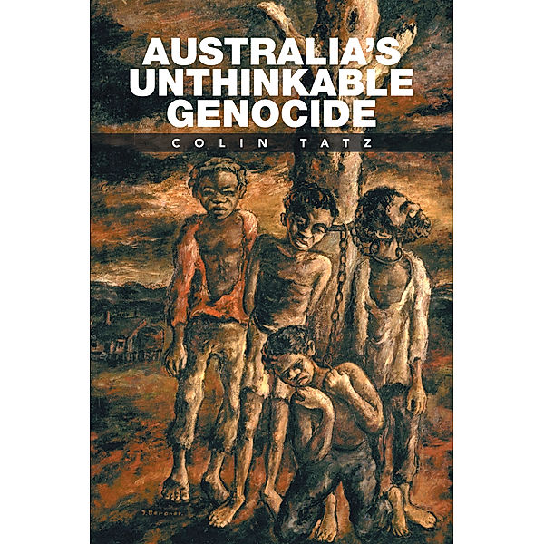 Australia’S Unthinkable Genocide, Colin Tatz