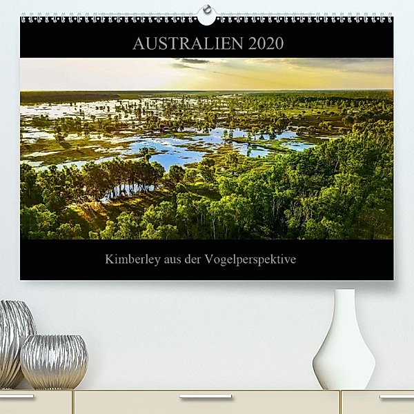 Australien 2020 Kimberley aus der Vogelperspektive (Premium-Kalender 2020 DIN A2 quer), Sylwia Buch