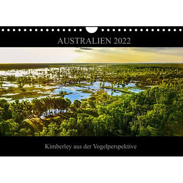 Australien 2022 Kimberley aus der Vogelperspektive (Wandkalender 2022 DIN A4 quer), Sylwia Buch