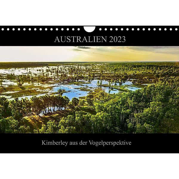 Australien 2023 Kimberley aus der Vogelperspektive (Wandkalender 2023 DIN A4 quer), Sylwia Buch